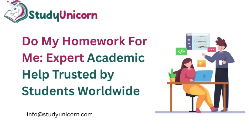 Do My Homework For Me: Expert Academic Help Trusted by Students Worldwide